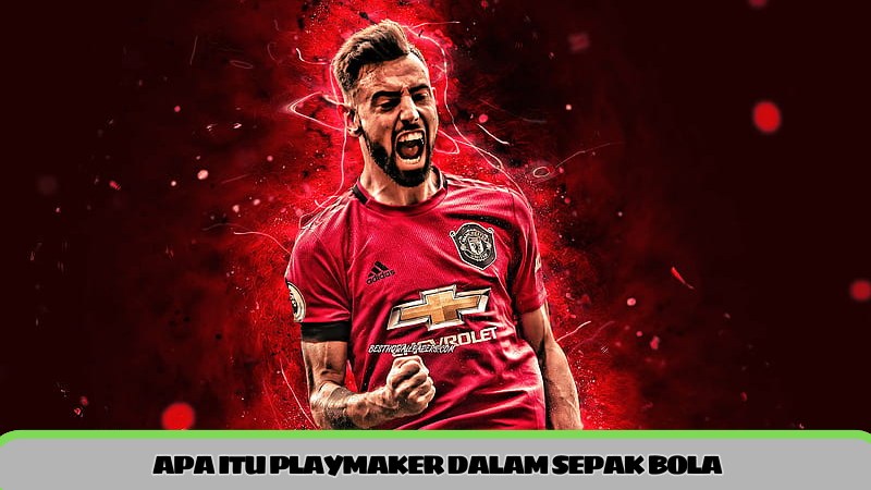 apa itu playmaker dalam sepak bola